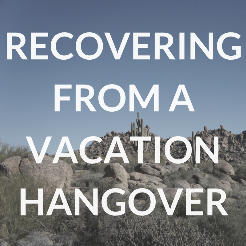 Recovering from a Vacation Hangover